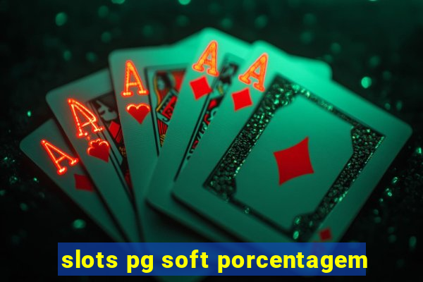 slots pg soft porcentagem